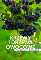 Krzewy i drzewa owocowe. Poradnik praktyczny - uszkodzone. Autor: Opracowanie zbiorowe. SmakLiter.pl Okładka książki Krzewy i drzewa owocowe. Poradnik praktyczny - uszkodzone