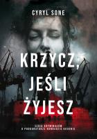 Krzycz jeśli żyjesz. Autor: Sone Cyryl. SmakLiter.pl Okładka książki Krzycz jeśli żyjesz