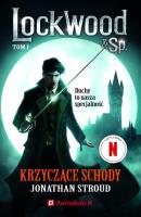 Krzyczące schody Lockwood tom 1. Autor: Stroud Jonathan. SmakLiter.pl Okładka książki Krzyczące schody Lockwood tom 1