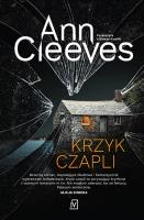 Krzyk czapli. Autor: Cleeves Ann. SmakLiter.pl Okładka książki Krzyk czapli