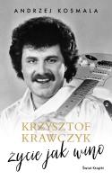 Krzysztof Krawczyk życie jak wino. Autor: Krzysztof Krawczyk, Kosmala Andrzej. SmakLiter.pl Okładka książki Krzysztof Krawczyk życie jak wino