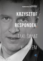 Krzysztof Respondek. Taki świat kupiłem. Autor: Magdalena Kędzierska-Zaporowska. SmakLiter.pl Okładka książki Krzysztof Respondek. Taki świat kupiłem