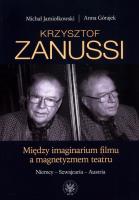 Krzysztof Zanussi. Między imaginarium filmu a magnetyzmem teatru.. Autor: Jamiołkowski Michał, Górajek Anna. SmakLiter.pl Okładka książki Krzysztof Zanussi. Między imaginarium filmu a magnetyzmem teatru.