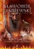 Krzyżacy. Czarno-biała legenda. Autor: Leśniewski Sławomir. SmakLiter.pl Okładka książki Krzyżacy. Czarno-biała legenda