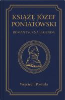 Książę Józef Poniatowski. Romantyczna legenda. Autor: Postuła Wojciech. SmakLiter.pl Okładka książki Książę Józef Poniatowski. Romantyczna legenda