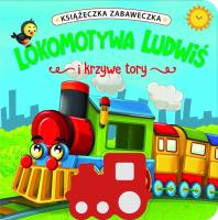 Książeczka zabaweczka. Lokomotywa Ludwiś i krzywe tory. Autor: Jul Łyskawa. SmakLiter.pl Okładka książki Książeczka zabaweczka. Lokomotywa Ludwiś i krzywe tory