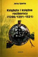 Okładka książki Książęta i księżne raciborscy (1290/1291-1521)