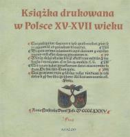 Okładka książki Książka drukowana w Polsce XV - XVII wieku