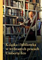 Książka i biblioteka w wybranych pracach Umberta Eco. Autor: Lubińska Anna. SmakLiter.pl Okładka książki Książka i biblioteka w wybranych pracach Umberta Eco