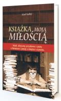 Książka moją miłością. Autor: Józef Kuffel. SmakLiter.pl Okładka książki Książka moją miłością