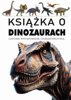 Książka o dinozaurach. Autor: Opracowanie zbiorowe. SmakLiter.pl Okładka książki Książka o dinozaurach