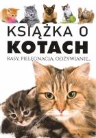 Książka o kotach. Rasy, pielęgnacja, odżywianie. Autor:   Praca zbiorowa. SmakLiter.pl Okładka książki Książka o kotach. Rasy, pielęgnacja, odżywianie
