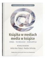 Książka w mediach, media w książce. Rynek - Technologie - Konsumpcja. Autor: Has-Tokarz Anita, Zelinska Nadija. SmakLiter.pl Okładka książki Książka w mediach, media w książce. Rynek - Technologie - Konsumpcja