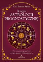 Okładka książki Księga astrologii prognostycznej. Przewidywanie przyszłości poprzez tranzyty i cykle planetarne