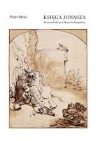 Księga Jonasza. Przewodnik po tekście hebrajskim. Autor: Piotr Briks. SmakLiter.pl Okładka książki Księga Jonasza. Przewodnik po tekście hebrajskim