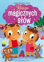 Księga magicznych słów!. Autor: Bogdańska-Maciak Magda. SmakLiter.pl Okładka książki Księga magicznych słów!