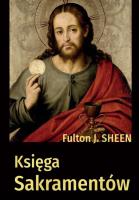 Księga sakramentów. Autor: Fulton J. Sheen. SmakLiter.pl Okładka książki Księga sakramentów