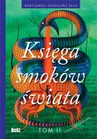 Księga smoków świata. Tom 2. Autor: Bartłomiej Grzegorz Sala, Rasolka Mikita. SmakLiter.pl Okładka książki Księga smoków świata. Tom 2