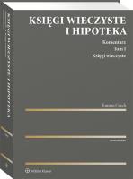 Księgi wieczyste i hipoteka. Komentarz. Tom I. Księgi wieczyste. Autor: Czech Tomasz. SmakLiter.pl Okładka książki Księgi wieczyste i hipoteka. Komentarz. Tom I. Księgi wieczyste