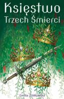Księstwo Trzech Śmierci. Autor: Ziółkowska Emilia. SmakLiter.pl Okładka książki Księstwo Trzech Śmierci