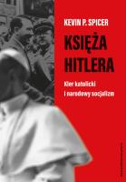 Księża Hitlera. Kler katolicki i narodowy socjalizm. Autor: Kevin P.  Spicer. SmakLiter.pl Okładka książki Księża Hitlera. Kler katolicki i narodowy socjalizm