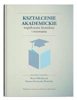 Kształcenie akademickie. Współczesne konteksty i wyzwania. Autor: Mikołajczyk Beata, Konieczka-Śliwińska Danuta red.. SmakLiter.pl Okładka książki Kształcenie akademickie. Współczesne konteksty i wyzwania