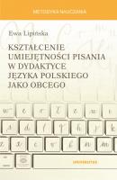 Kształcenie umiejętności pisania w dydaktyce języka polskiego jako obcego. Autor: Ewa Lipińska. SmakLiter.pl Okładka książki Kształcenie umiejętności pisania w dydaktyce języka polskiego jako obcego