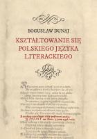 Okładka książki Kształtowanie się polskiego języka literackiego