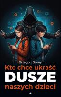 Kto chce ukraść dusze naszych dzieci. Autor: Grzegorz Górny. SmakLiter.pl Okładka książki Kto chce ukraść dusze naszych dzieci