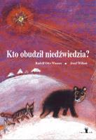 Kto obudził niedźwiedzia. Autor: Wilkoń Józef, Wiemer Otto Rudolf. SmakLiter.pl Okładka książki Kto obudził niedźwiedzia