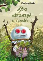Kto straszył w lesie. Autor: Zaręba Wiesława. SmakLiter.pl Okładka książki Kto straszył w lesie