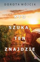 Kto szuka ten znajdzie. Autor: Świtała-Wójcik Dorota. SmakLiter.pl Okładka książki Kto szuka ten znajdzie
