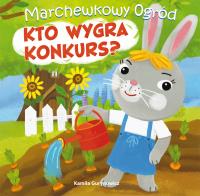Kto wygra konkurs? Marchewkowy ogród. Autor: Gurynowicz Kamila. SmakLiter.pl Okładka książki Kto wygra konkurs? Marchewkowy ogród