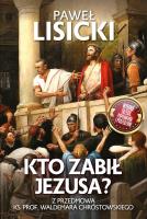 Kto zabił Jezusa?. Autor: Paweł Lisicki. SmakLiter.pl Okładka książki Kto zabił Jezusa?