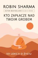 Kto zapłacze nad twoim grobem. Autor: Sharma Robin. SmakLiter.pl Okładka książki Kto zapłacze nad twoim grobem
