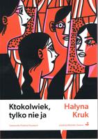 Ktokolwiek, tylko nie ja. Autor: Kruk Hałyna. SmakLiter.pl Okładka książki Ktokolwiek, tylko nie ja