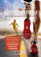 Którędy do mistrzostwa?. Autor: Marcin Przysiwek, Zarzeczny Paweł, Wojciech Waler. SmakLiter.pl Okładka książki Którędy do mistrzostwa?