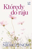 Którędy do raju. Autor: Niemczynow Anna H.. SmakLiter.pl Okładka książki Którędy do raju