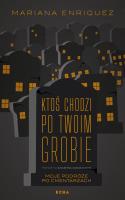 Ktoś chodzi po twoim grobie. Autor: Enriquez Mariana. SmakLiter.pl Okładka książki Ktoś chodzi po twoim grobie