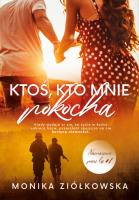Ktoś, kto mnie pokocha. Autor: Lechowicz-Ziółkowska Monika. SmakLiter.pl Okładka książki Ktoś, kto mnie pokocha