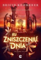 Ku zniszczeniu dnia. Autor: Brigid Kemmerer. SmakLiter.pl Okładka książki Ku zniszczeniu dnia