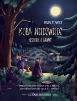Kuba Niedźwiedź. Historie z gawry. Autor: Kijowska Renata. SmakLiter.pl Okładka książki Kuba Niedźwiedź. Historie z gawry