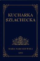 Kucharka Szlachecka. Autor: Marciszewska Maria. SmakLiter.pl Okładka książki Kucharka Szlachecka