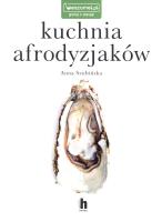 Kuchnia afrodyzjaków - uszkodzone. Autor: ANNA SZUBIŃSKA. SmakLiter.pl Okładka książki Kuchnia afrodyzjaków - uszkodzone