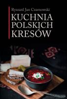 Kuchnia polskich Kresów. Autor: Czarnowski Ryszard Jan. SmakLiter.pl Okładka książki Kuchnia polskich Kresów
