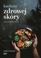 Kuchnia zdrowej skóry. Jedz i wyglądaj młodo. Autor: Nolle-Fischer Karen. SmakLiter.pl Okładka książki Kuchnia zdrowej skóry. Jedz i wyglądaj młodo