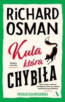 Kula, która chybiła. Autor: Richard Osman, Olga Mysłowska. SmakLiter.pl Okładka książki Kula, która chybiła