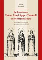 Kult męczennic Chionii, Ireny i Agape z Tesaloniki. Autor: Joanna Małocha. SmakLiter.pl Okładka książki Kult męczennic Chionii, Ireny i Agape z Tesaloniki