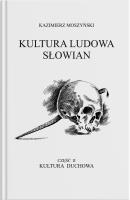 Kultura Ludowa Słowian - Kultura duchowa. Część 1. Autor: Moszyński Kazimierz. SmakLiter.pl Okładka książki Kultura Ludowa Słowian - Kultura duchowa. Część 1