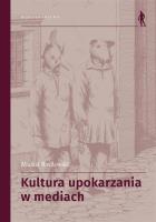 Kultura upokarzania w mediach. Zbiór artykułów. Autor: Rydlewski Michał. SmakLiter.pl Okładka książki Kultura upokarzania w mediach. Zbiór artykułów